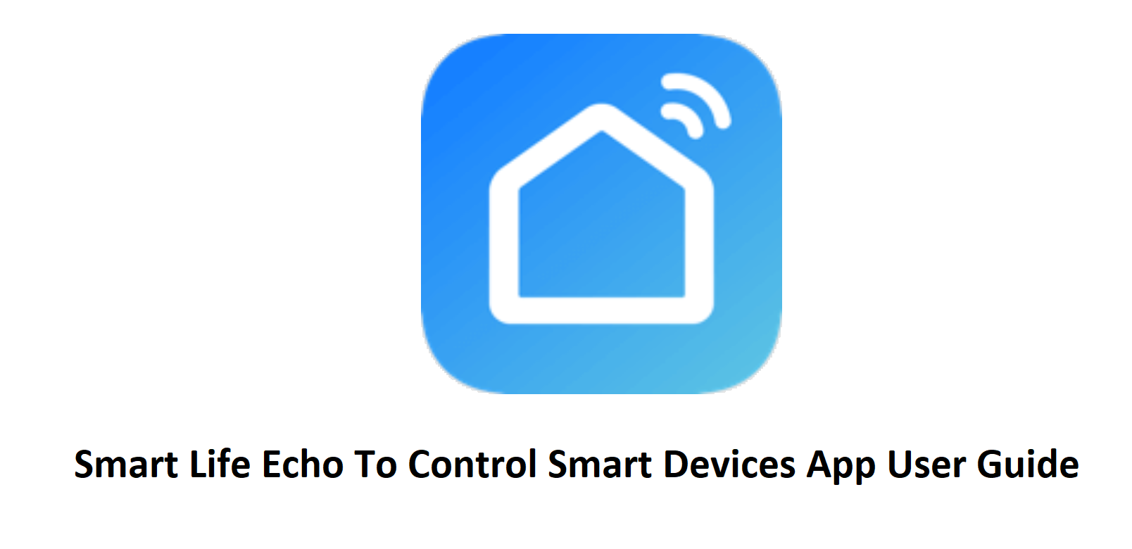 Smart Life Echo To Control Smart Devices App