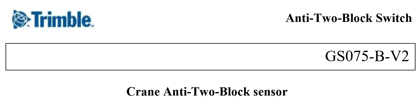 Trimble GS075-B-V2 Anti Two Block Switch - front page